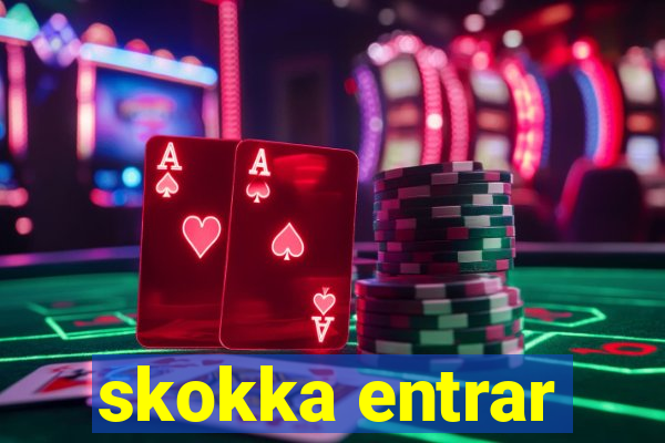 skokka entrar